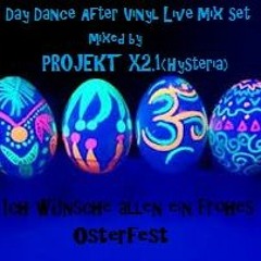 PROJEKT X2.1(Hysteria) - Day Dance After Party Vinyl Mix26.03.2016
