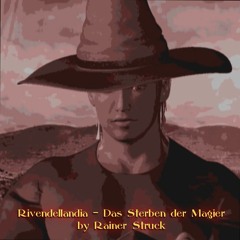 RIVENDELLANDIA - Das Sterben der Magier (1 hour symphony in 1 track) by Rainer Struck - Version 2016