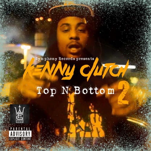 Kenny Clutch Top N Bottom 2 by Symphony Records Free Listening on
