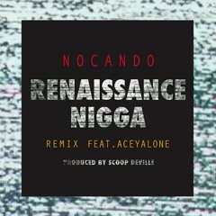 Nocando  RENAISSANCE NIGGA  Feat Aceyalone