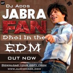 Jabra Fan ( Dhol In Da EDM ) Dj Adds