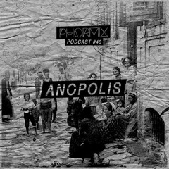 Phormix Podcast#43 Anopolis