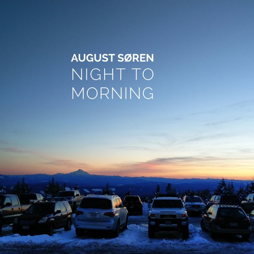 Night To Morning by August SÃ¸ren | Free Listening on SoundCloud