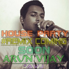 House Party Intro (#ARUN-VIJAY) AVJ )Coming Soon