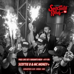 SOIXANTE NEUF +971 By: SCOTTIE B & MC MONEY+ - SENSATION CLUB - DUBAI - UAE