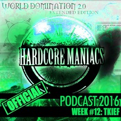 WEEK#12 TKIEF [Uptempo - Frenchcore] - Hardcore Maniacs Official Podcast 2016