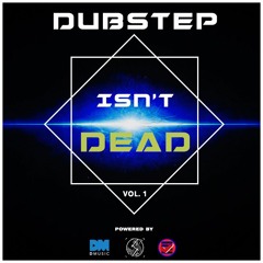 Dubstep Isn't DEAD | Vol. 1