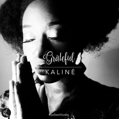 Kaliné - Grateful (#SoulSearchSunday)