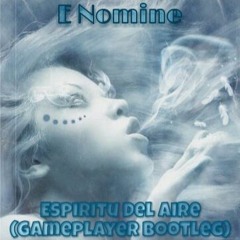 E Nomine - Espiritu Del Aire (Gameplayer Bootleg) [Free Download on Buy]