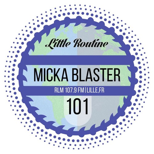 Micka Blaster - Little Routine #101 (2016)