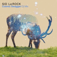 Sid Le Rock's Cosmic Swagger - Dj Mix