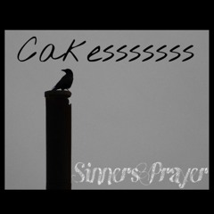 Cakessss- Sinner Prayer