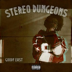Goody EastCoast - STEREO DUNGEONS (Prod. S Eyes Finest)