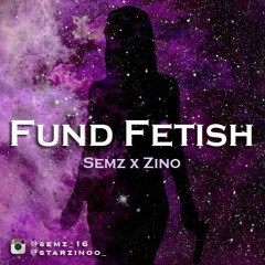 Semz & Zino - Fund Fetish