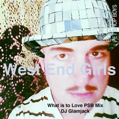 West End Girls (What Is To Love PSB Mix)- Pet Shop Boys