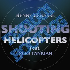 Shooting Helicopters feat. Serj Tankian - Benny Benassi (TEK1001 Bootleg)