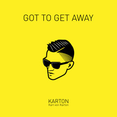 Got to get away
