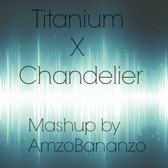 Titanium X Chandelier [Mashup By AmzoBananzo]