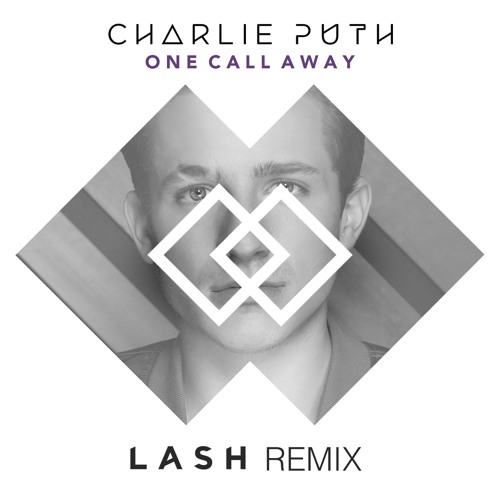Stream Lāsh | Listen to Charlie Puth - One Call Away (Lash Remix) playlist  online for free on SoundCloud