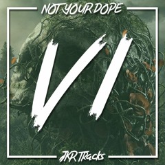 Not Your Dope - VI [Free Download]