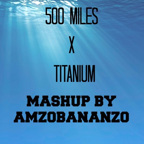 500 Miles X Anium Mashup By Amzobananzo Amzo 500 Miles X Anium Mashup By Amzobananzo Amzo Bananzo Free Listening On Soundcloud
