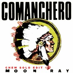 Moon Ray - Comanchero (Chew Solo Edit)