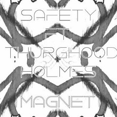 safety ft. thurgood holmes-Magnet (prod. by chomp chomp beats)