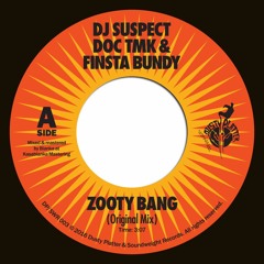 DJ Suspect & Doc TMK - Zooty Bang (feat. Finsta Bundy) 7" - SNIPPETS (NOW SHIPPING)