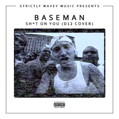 Baseman - Sh*t On You (D12 Cover)