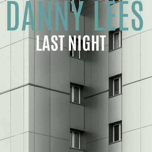 Danny Lees - Last Night [FREE DL]