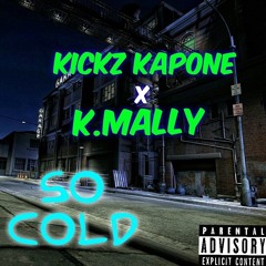Kickz Kapone Ft K.Mally - So Cold