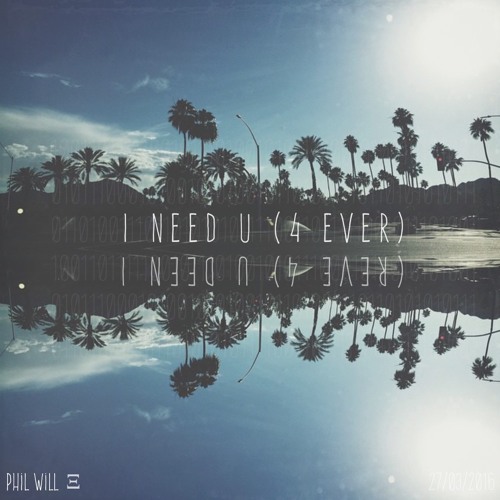 I Need U (4 Ever)   -   Phil WiLL
