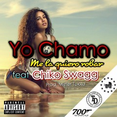 Me la Quiero Robar - Yo Chamo Ft. Chiko Swagg - mixed by Mizter Tokka