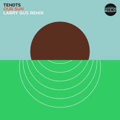 Tendts - Our Sun (Larry Gus Remix)