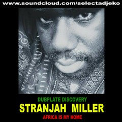 STRANJAH MILLER AFRICA IS MY HOME DUBPLATE DISCOVERY FOR ZION STATION SELECTA DJEKO