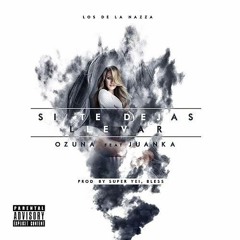 Ozuna Feat Juanka El Problematik - Si Te Dejas Llevar (Acapella)