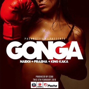 GONGA - NAIBOI AND CEDO FEAT. FRASHA AND KING KAKA