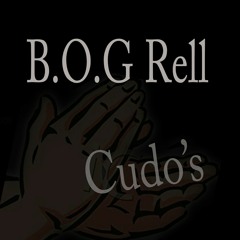 B.O.G Rell - Cudos