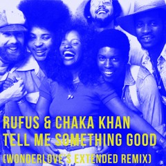 Rufus & Chaka Khan - Tell Me Something Good • Wonderlove's Extended Remix