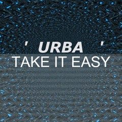 Urba - Take It Easy (Free Download)