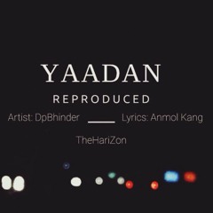 Yadaan Ft. Dp Bhinder - AnmolKang - The Harizon