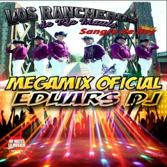 MEGAMIX OFICIAL - LOS RANCHEROS DE RIO MAULE - EDUARS DJ