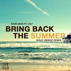 Rain Man Ft. Oly - Bring Back The Summer (Isaac Berge Remix)