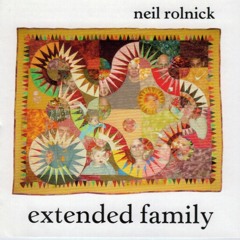 Neil Rolnick: Extended Family CD