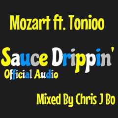 Mozart Ft. Tonioo - Sauce Drippin' - Official Audio