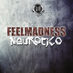 DZR335 : FeelMadness - Neurotico (Original Mix)