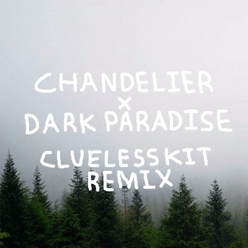 køra - Chandelier x Dark Paradise (Clueless Kit Remix)