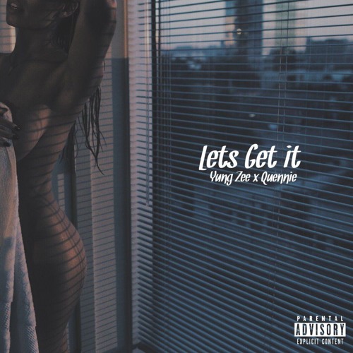 Yung Zee (Ft. Quennie) - Lets Get It