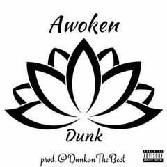 Dunk - Awoken Prod. @DunkontheBeat