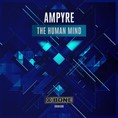 Ampyre - The Human Mind (XBONE080)